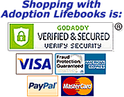 Shopping with Adoption Lifebooks is GoDaddy verified and secured.  We accept Visa, MasterCard and American Express.